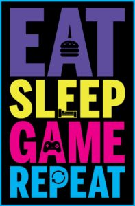 Eat, Sleep, Game, Repeat (Gaming) Poster